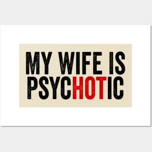My Wife Is Hot Psychotic Black Posters and Art